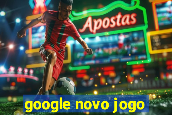 google novo jogo